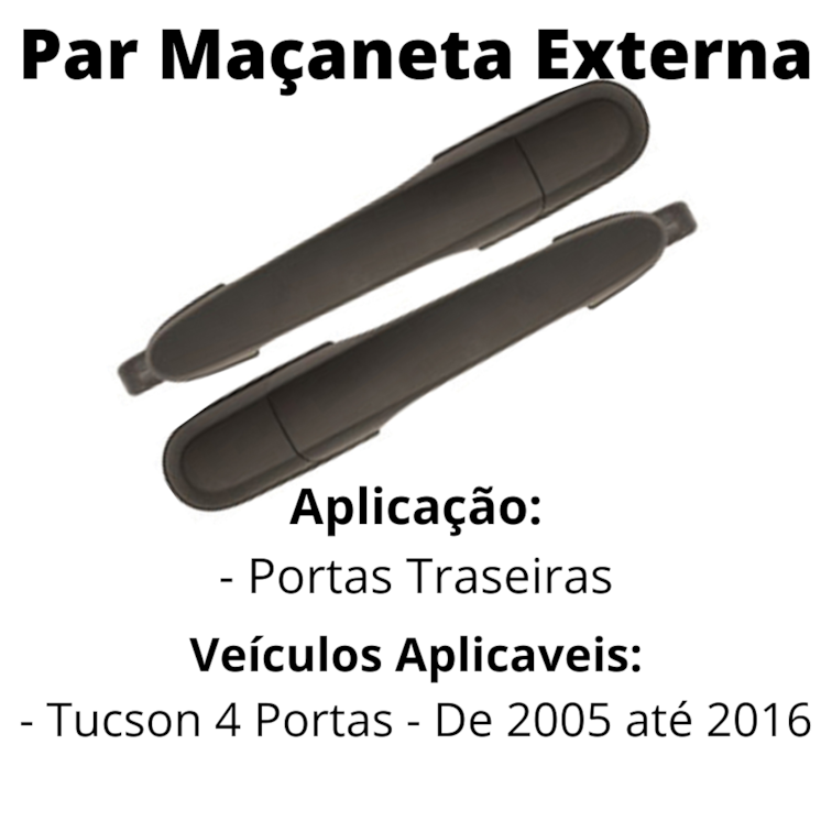 Par Maçaneta Externa Puxador Tucson Porta Traseira 05 a 16