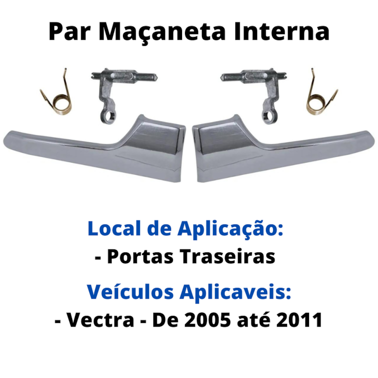 Par Maçaneta Gatilho Interno Cromado Portas Traseiras Vectra 05 a 11